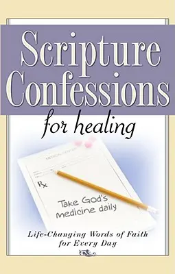 Vyznania zo Svätého písma pre uzdravenie: Slová viery na každý deň, ktoré menia život - Scripture Confessions for Healing: Life-Changing Words of Faith for Every Day