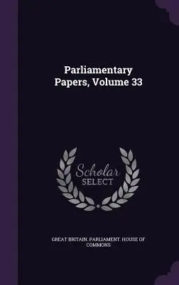 Parlamentné dokumenty, zväzok 33 - Parliamentary Papers, Volume 33