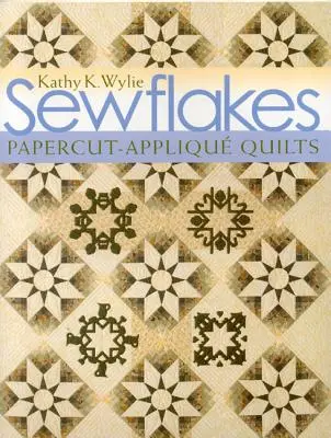 Šité vločky - vydanie na požiadanie: Papercut-Applique Quilts [With Patterns] [With Patterns] - Sewflakes-Print-On-Demand Edition: Papercut-Applique Quilts [With Patterns] [With Patterns]