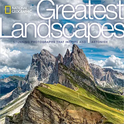 National Geographic Greatest Landscapes: Úžasné fotografie, ktoré inšpirujú a udivujú - National Geographic Greatest Landscapes: Stunning Photographs That Inspire and Astonish