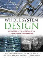 Celosystémový dizajn - integrovaný prístup k udržateľnému inžinierstvu - Whole System Design - An Integrated Approach to Sustainable Engineering