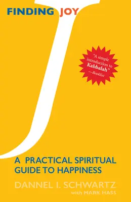 Nájsť radosť: Praktický duchovný sprievodca na ceste za šťastím - Finding Joy: A Practical Spiritual Guide to Happiness