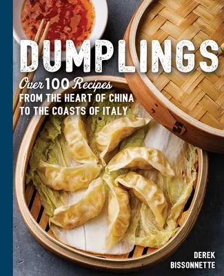 Knedle: Knedlíky: viac ako 100 receptov od srdca Číny po pobrežie Talianska - Dumplings: Over 100 Recipes from the Heart of China to the Coasts of Italy