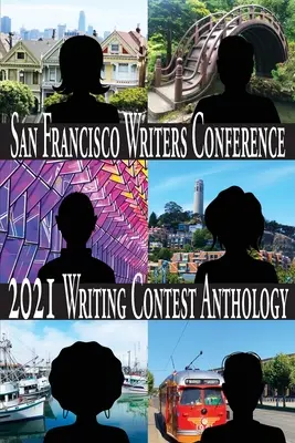 Antológia spisovateľskej súťaže San Francisco Writers Conference 2021 - San Francisco Writers Conference 2021 Writing Contest Anthology