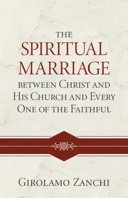 Duchovné manželstvo medzi Kristom a jeho Cirkvou a každým z veriacich - The Spiritual Marriage Between Christ and His Church and Every One of the Faithful