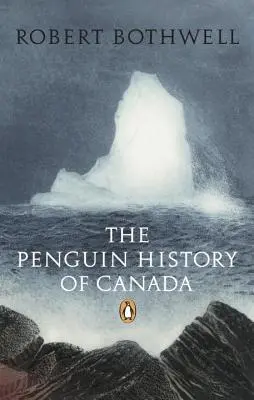 Penguin History of Canada - The Penguin History of Canada