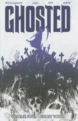 Ghosted, 4. zväzok: Mesto duchov - Ghosted Volume 4: Ghost Town