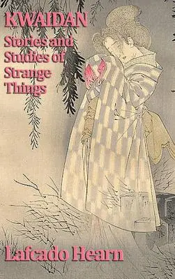 Kwaidan, príbehy a štúdie o zvláštnych veciach - Kwaidan, Stories and Studies of Strange Things