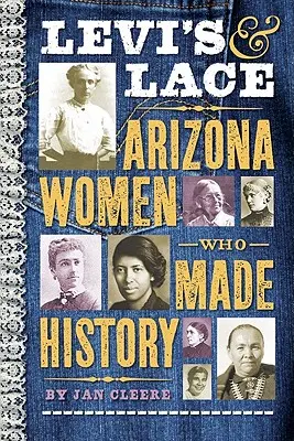 Levi's & Lace: Arizonské ženy, ktoré sa zapísali do dejín - Levi's & Lace: Arizona Women Who Made History