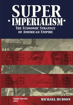 Super imperializmus. Ekonomická stratégia amerického impéria. Tretie vydanie - Super Imperialism. The Economic Strategy of American Empire. Third Edition