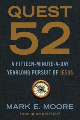 Quest 52: Pätnásťminútové denné celoročné hľadanie Ježiša - Quest 52: A Fifteen-Minute-A-Day Yearlong Pursuit of Jesus