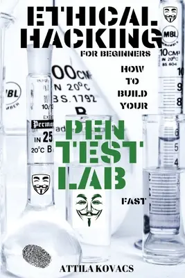 Etický hacking pre začiatočníkov: Ako si rýchlo vybudovať laboratórium na pen testy - Ethical Hacking for Beginners: How to Build Your Pen Test Lab Fast