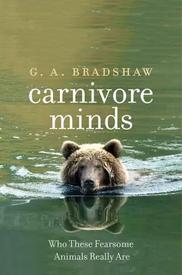 Mäsožravé mysle: Kto sú tieto hrôzostrašné zvieratá v skutočnosti? - Carnivore Minds: Who These Fearsome Animals Really Are