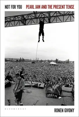 Nie pre vás: Pearl Jam a prítomný čas - Not for You: Pearl Jam and the Present Tense