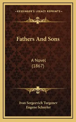 Otcovia a synovia: A Novel (1867) - Fathers And Sons: A Novel (1867)