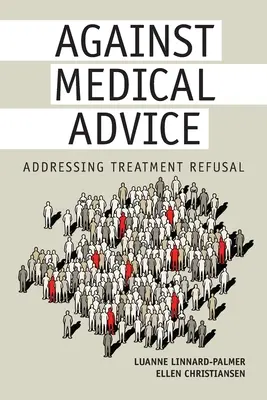 Proti lekárskemu odporúčaniu: Addressing Treatment Refusal (Riešenie odmietania liečby) - Against Medical Advice: Addressing Treatment Refusal