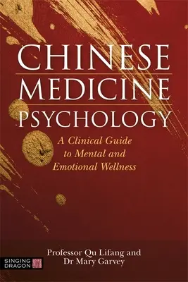 Psychológia čínskej medicíny: Klinický sprievodca duševnou a emocionálnou pohodou - Chinese Medicine Psychology: A Clinical Guide to Mental and Emotional Wellness