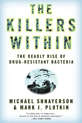 Zabijaci vo vnútri: Smrteľný nárast baktérií odolných voči liekom - The Killers Within: The Deadly Rise of Drug-Resistant Bacteria