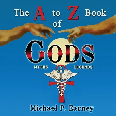 Kniha bohov od A do Z: Mýty a legendy - The A to Z Book of Gods: Myths and Legends