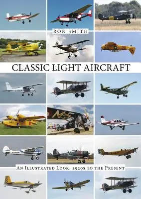 Klasické ľahké lietadlá: Od 20. rokov minulého storočia po súčasnosť: Ilustrovaný pohľad - Classic Light Aircraft: An Illustrated Look, 1920s to the Present