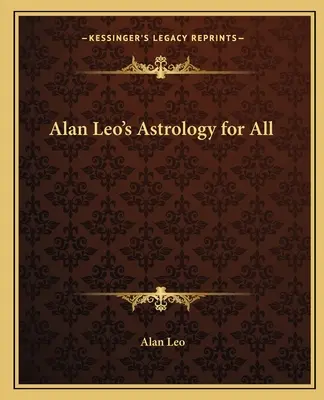 Astrológia Alana Lea pre všetkých - Alan Leo's Astrology for All