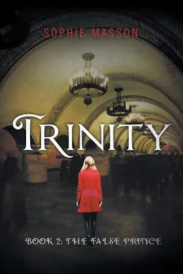 Trinity: Vydavateľstvo Múzea sv: Falošný princ (kniha 2) - Trinity: The False Prince (Book 2)