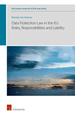 Právo na ochranu údajov v EÚ: Úlohy, povinnosti a zodpovednosť, zväzok 6 - Data Protection Law in the Eu: Roles, Responsibilities and Liability, Volume 6
