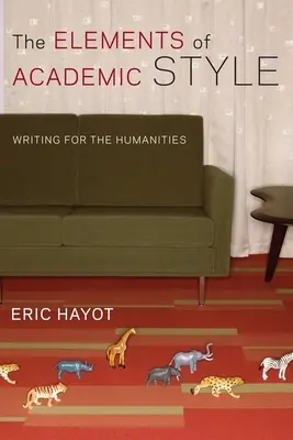 Prvky akademického štýlu: Písať pre humanitné vedy - The Elements of Academic Style: Writing for the Humanities