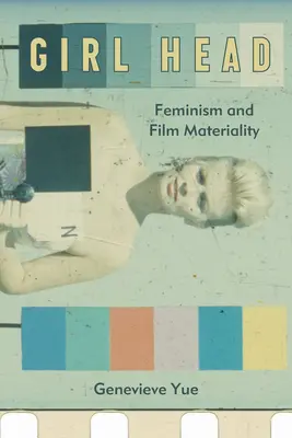 Dievčenská hlava: Feminizmus a filmová materialita - Girl Head: Feminism and Film Materiality