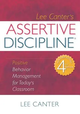Asertívna disciplína: Pozitívny manažment správania pre dnešnú triedu - Assertive Discipline: Positive Behavior Management for Today's Classroom