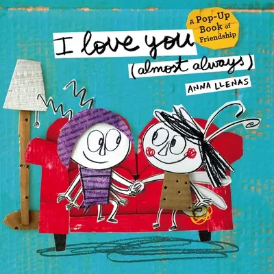 Milujem ťa (takmer vždy): Pop-Up kniha o priateľstve - I Love You (Almost Always): A Pop-Up Book of Friendship
