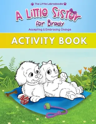 Sestrička pre Bradyho: Sprievodca k obrázkovej knihe s omaľovánkami, aktivitami, bludiskami, hľadaním slov a ďalšími úlohami! - A Little Sister for Brady: A Companion to the Picture Book with Coloring, Activities, Mazes, Word Search & More!