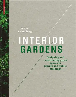 Interiérové záhrady - navrhovanie a budovanie zelených priestorov v súkromných a verejných budovách - Interior Gardens - Designing and Constructing Green Spaces in Private and Public Buildings