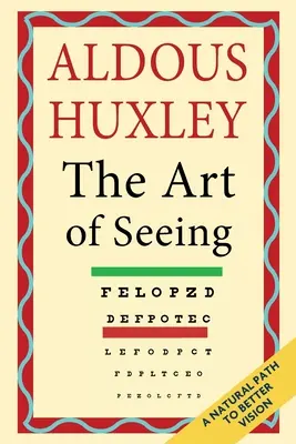 Umenie vidieť (súborné dielo Aldousa Huxleyho) - The Art of Seeing (The Collected Works of Aldous Huxley)