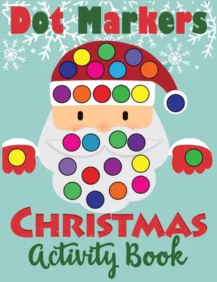 Bodové značky Vianočná kniha aktivít: Zábavné vymaľovánky pre batoľatá - Dot Markers Christmas Activity Book: Fun Dot Art Dauber Coloring Book for Toddlers