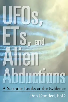Neozemšťania, mimozemšťania a únosy mimozemšťanmi: Vedec sa pozerá na dôkazy - Ufos, Ets, and Alien Abductions: A Scientist Looks at the Evidence