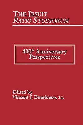 Jezuitské Ratio Studiorum z roku 1599: perspektívy 400. výročia - Jesuit Ratio Studiorum of 1599: 400th Anniversary Perspectives