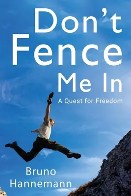Neoplocuj ma: Hľadanie slobody - Don't Fence Me In: A Quest for Freedom