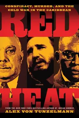 Červená horúčava: Konšpirácie, vraždy a studená vojna v Karibiku - Red Heat: Conspiracy, Murder, and the Cold War in the Caribbean