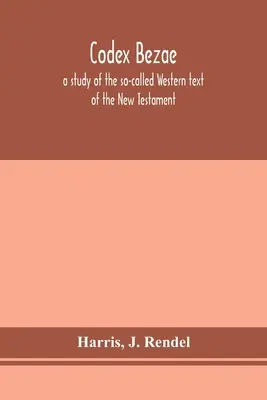 Kódex Bezae: štúdia tzv. západného textu Nového zákona - Codex Bezae: a study of the so-called Western text of the New Testament