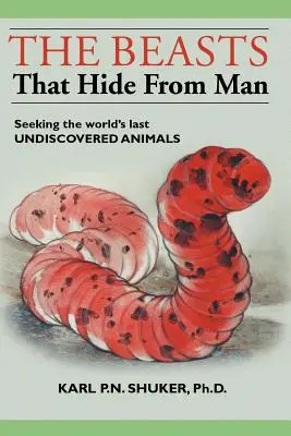 Šelmy, ktoré sa skrývajú pred človekom: Pátranie po posledných neobjavených zvieratách na svete - The Beasts That Hide from Man: Seeking the World's Last Undiscovered Animals