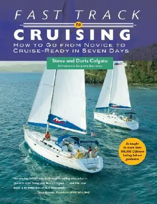 Rýchla cesta k plavbe: Ako sa za sedem dní stať nováčikom a byť pripravený na plavbu - Fast Track to Cruising: How to Go from Novice to Cruise-Ready in Seven Days