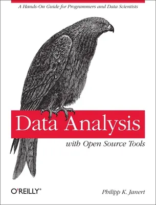 Analýza údajov pomocou nástrojov s otvoreným zdrojovým kódom: Praktický sprievodca pre programátorov a dátových vedcov - Data Analysis with Open Source Tools: A Hands-On Guide for Programmers and Data Scientists