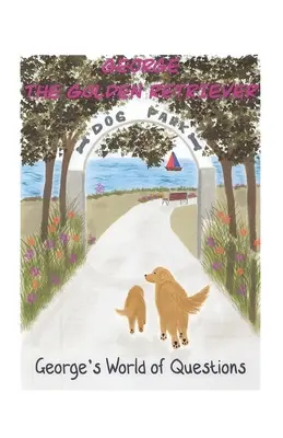 Georgeov svet otázok: Zlatý retríver George - George's World of Questions: George the Golden Retriever