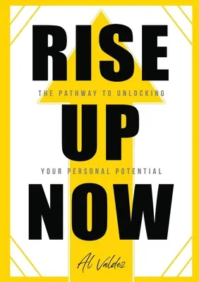 Povstaňte teraz: Cesta k uvoľneniu vášho osobného potenciálu - Rise Up Now: The Pathway to Unlocking Your Personal Potential