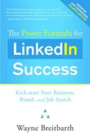 Mocný vzorec pre úspech v Linkedin: Naštartujte svoje podnikanie, značku a hľadanie práce - The Power Formula for Linkedin Success: Kick-Start Your Business, Brand, and Job Search