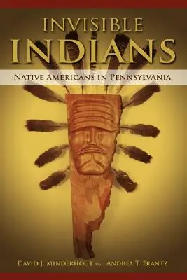 Neviditeľní indiáni: Pôvodní Američania v Pensylvánii - Invisible Indians: Native Americans in Pennsylvania
