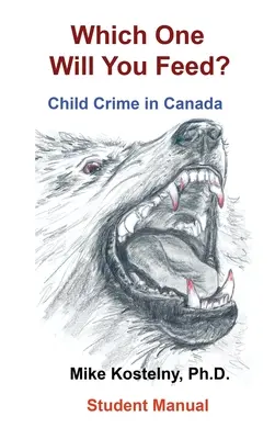 Ktorého z nich budete kŕmiť?: Kriminalita detí v Kanade - Which One Will You Feed?: Child Crime in Canada