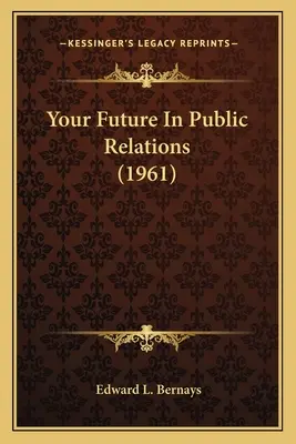 Tvoja budúcnosť vo vzťahoch s verejnosťou (1961) - Your Future In Public Relations (1961)