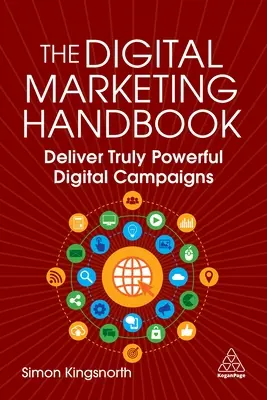 Príručka digitálneho marketingu: Príručka digitálneho marketingu: Vytvárajte výkonné digitálne kampane - The Digital Marketing Handbook: Deliver Powerful Digital Campaigns
